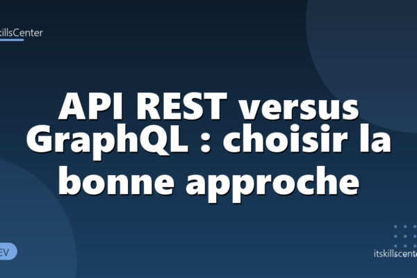 API REST versus GraphQL : choisir la bonne approche