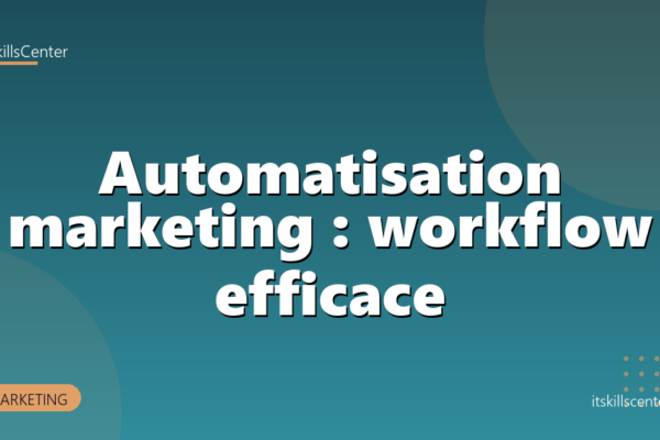 Automatisation marketing : workflow efficace
