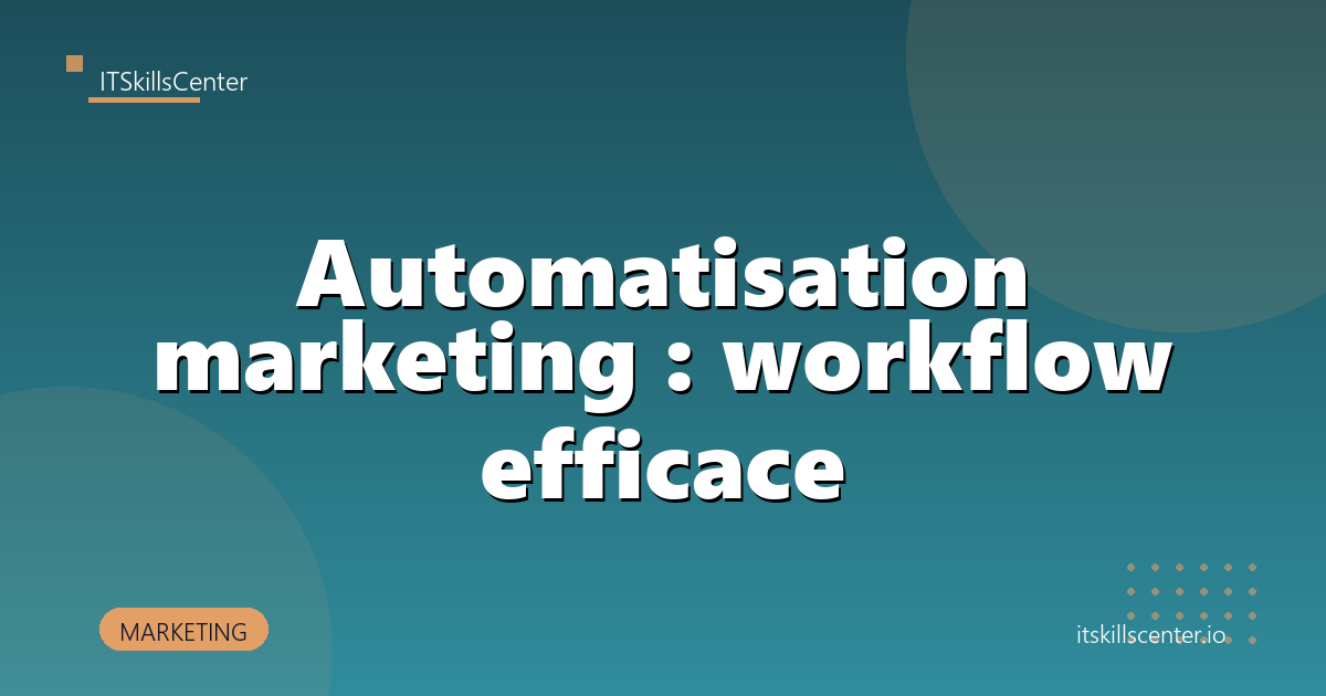 Automatisation marketing : workflow efficace