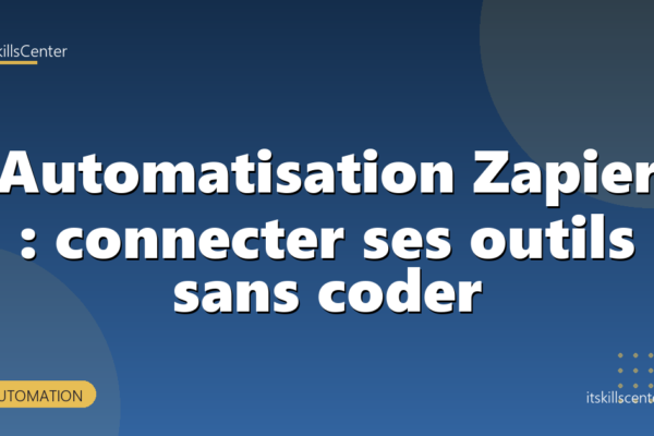 Automatisation Zapier : connecter ses outils sans coder