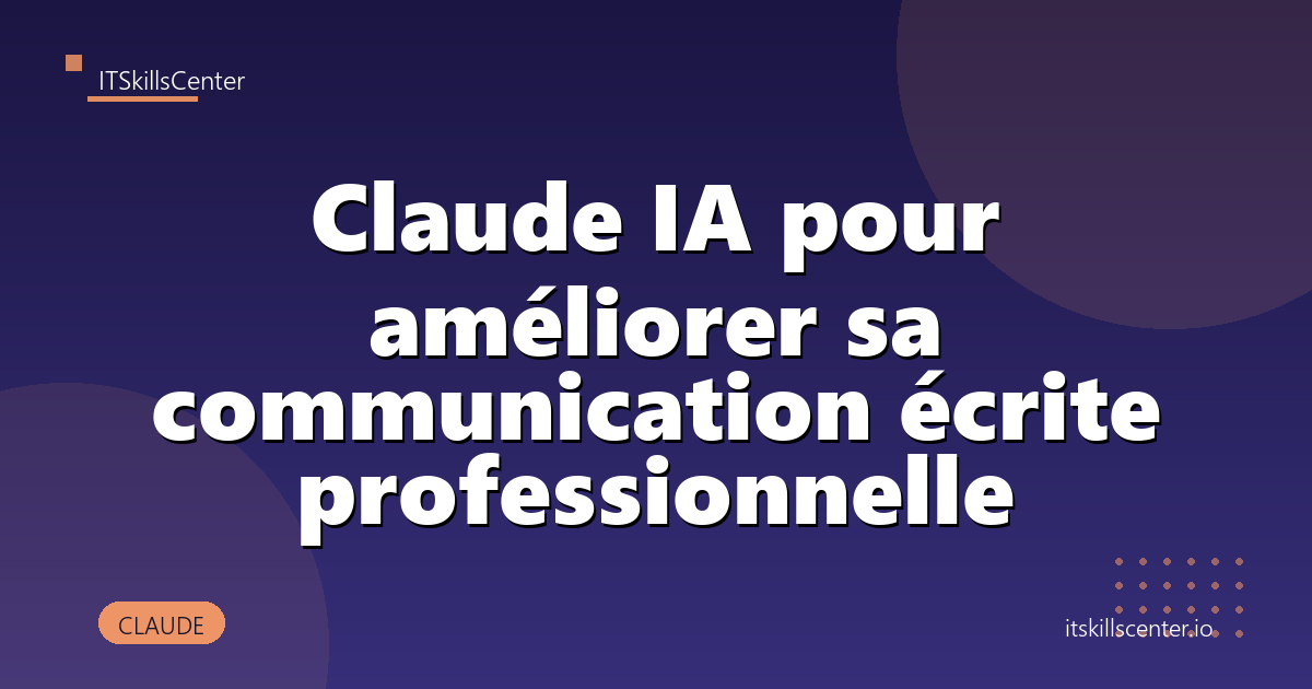 Claude IA pour améliorer sa communication écrite professionnelle