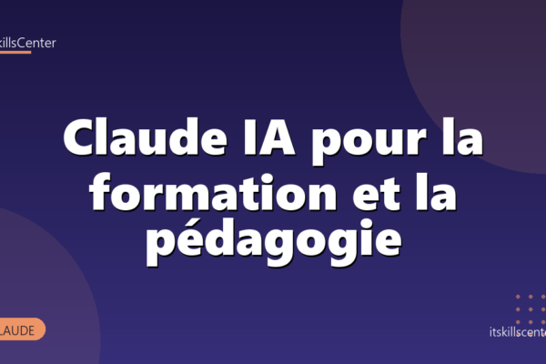 Claude IA pour la formation et la pédagogie