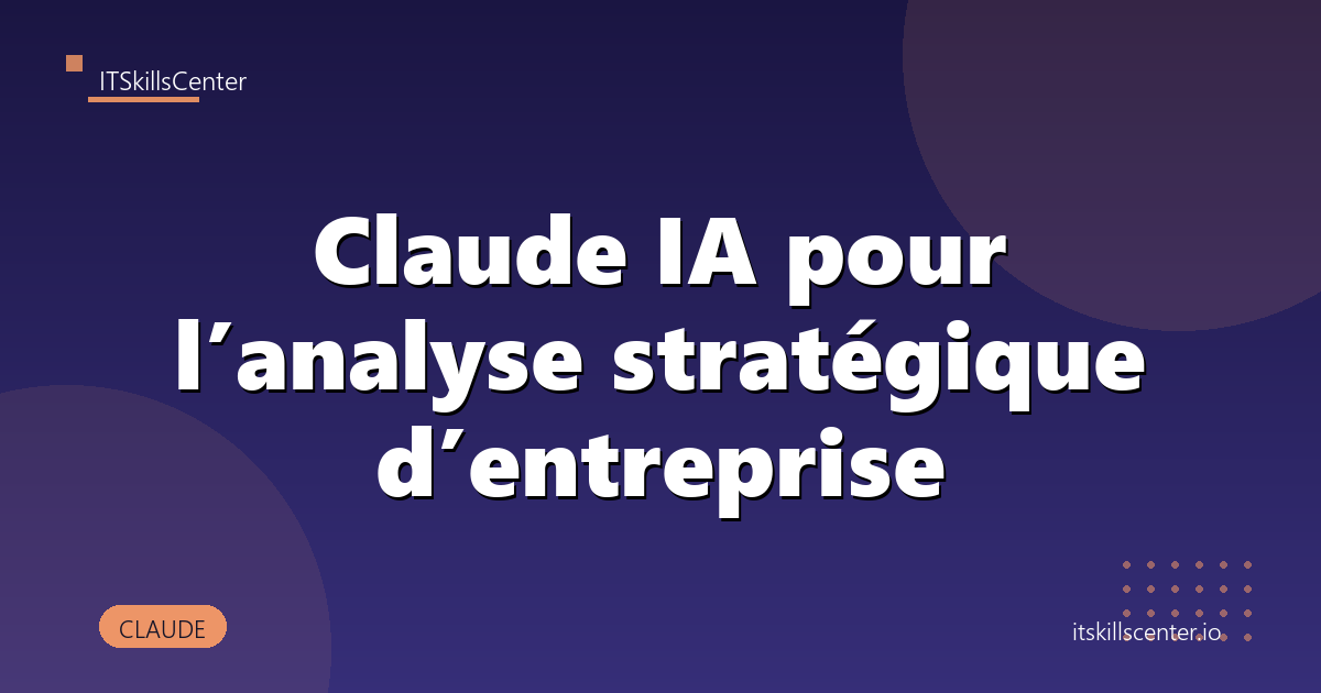 Claude IA pour l’analyse stratégique d’entreprise