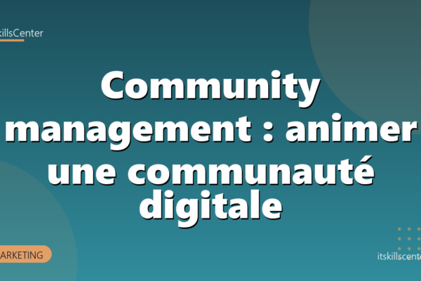 Community management : animer une communauté digitale