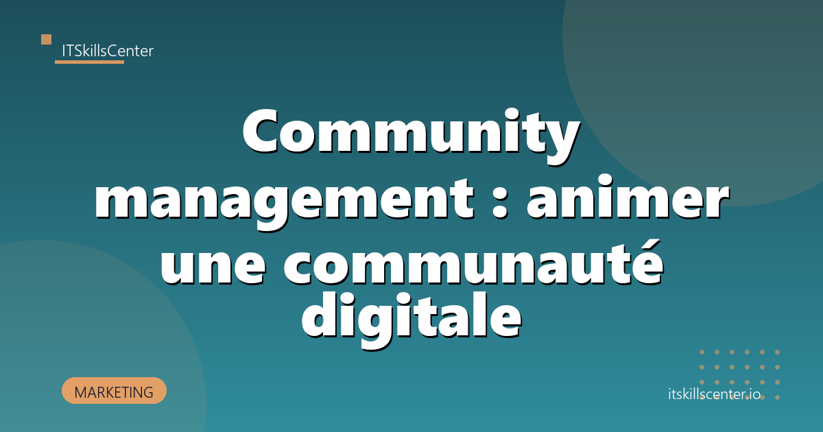 Community management : animer une communauté digitale