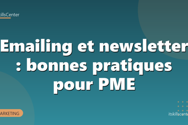 Emailing et newsletter : bonnes pratiques pour PME