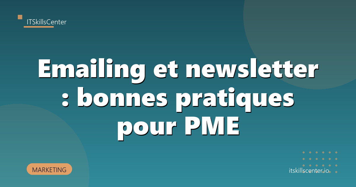 Emailing et newsletter : bonnes pratiques pour PME