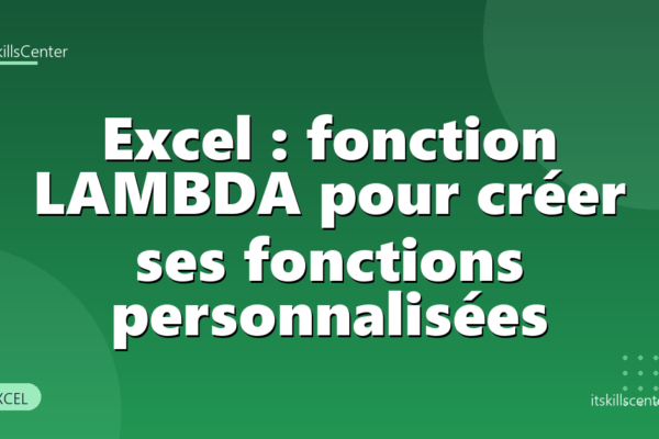 Excel : fonction LAMBDA pour créer ses fonctions personnalisées