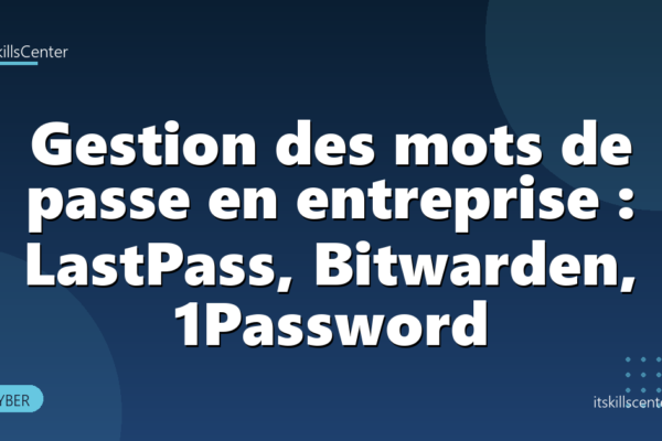 Gestion des mots de passe en entreprise : LastPass, Bitwarden, 1Password