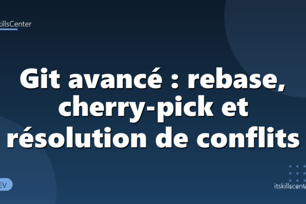 Git avancé : rebase, cherry-pick et résolution de conflits