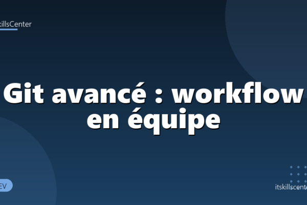 Git avancé : workflow en équipe