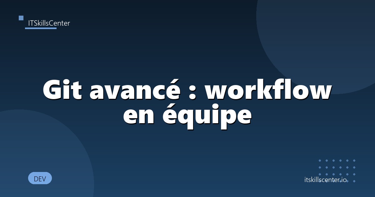 Git avancé : workflow en équipe