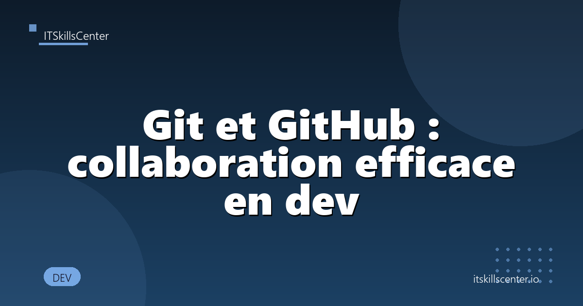 Git et GitHub : collaboration efficace en dev