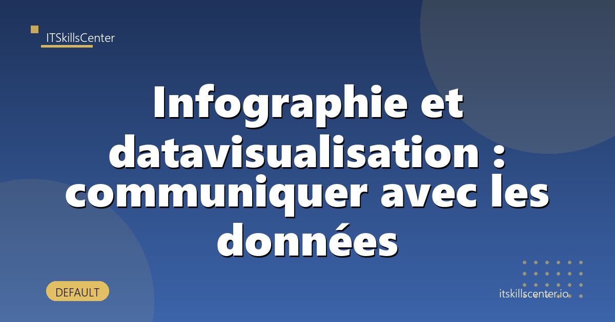 Infographie et datavisualisation : communiquer avec les données