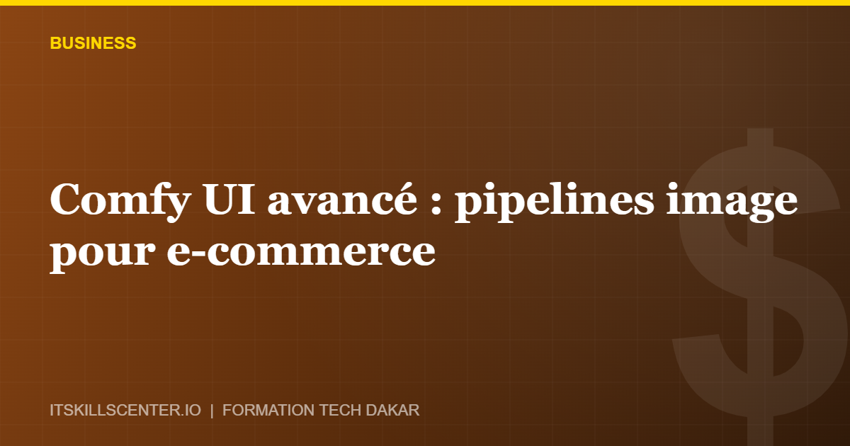 Miniature - Comfy UI avancé : pipelines image pour e-commerce