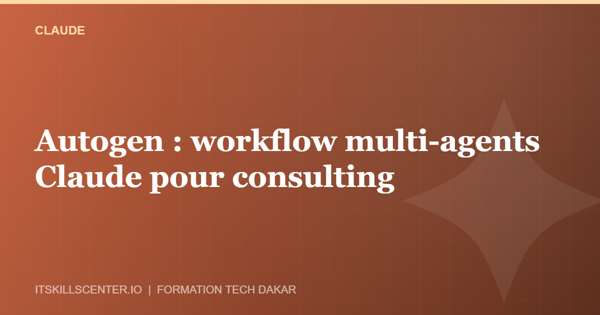 Miniature - Autogen : workflow multi-agents Claude pour consulting