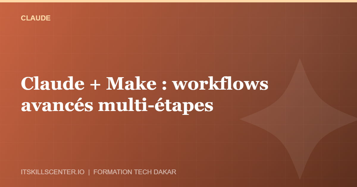 Miniature - Claude + Make : workflows avancés multi-étapes