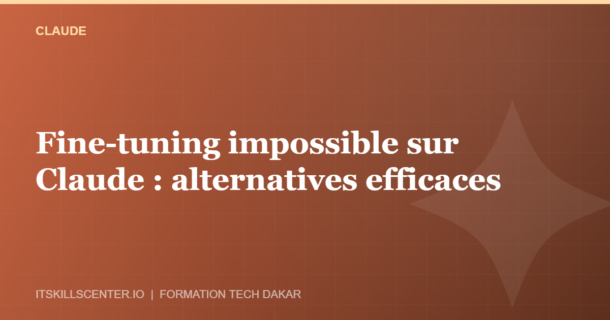 Miniature - Fine-tuning impossible sur Claude : alternatives efficaces