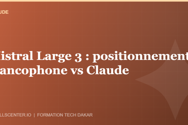 Miniature - Mistral Large 3 : positionnement francophone vs Claude