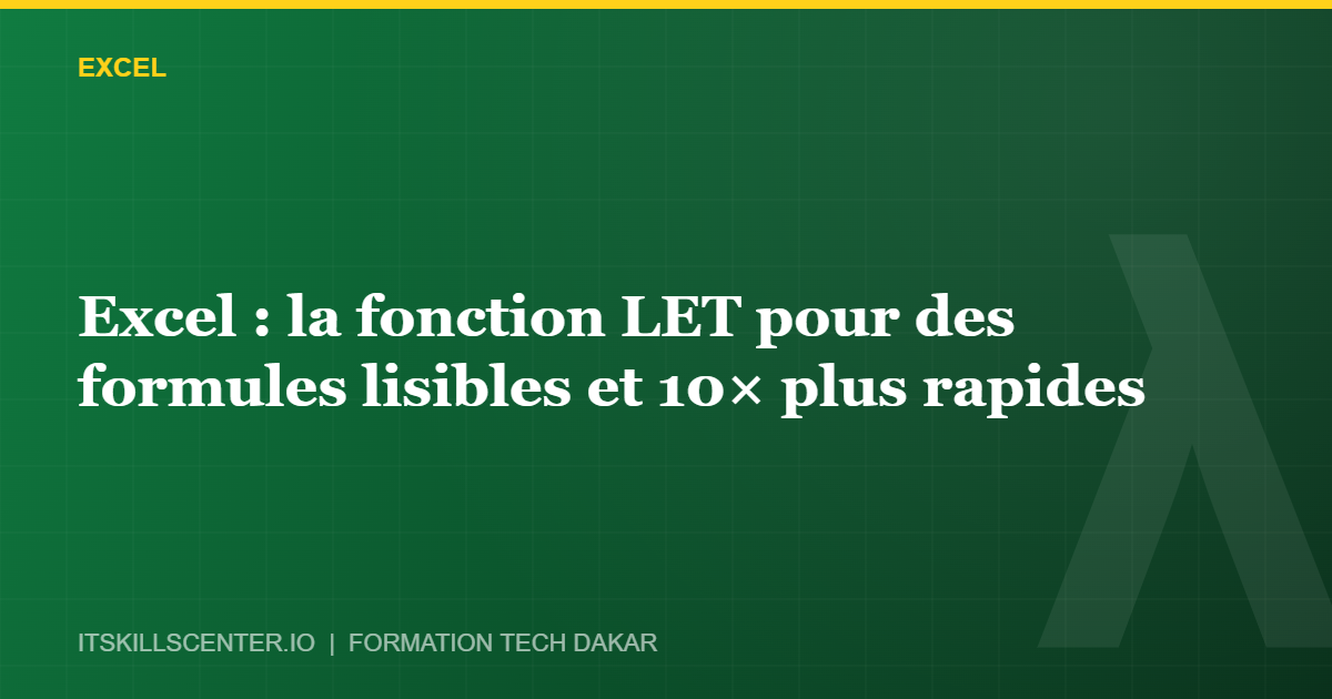 Miniature - Excel : la fonction LET pour des formules lisibles et 10× plus rapides