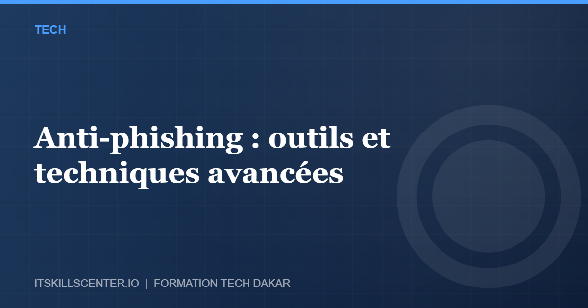 Miniature - Anti-phishing : outils et techniques avancées