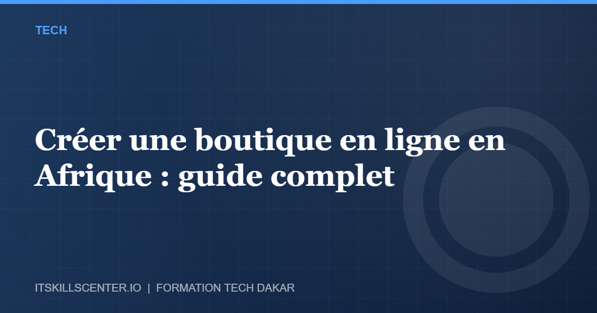 Miniature - Créer une boutique en ligne en Afrique : guide complet