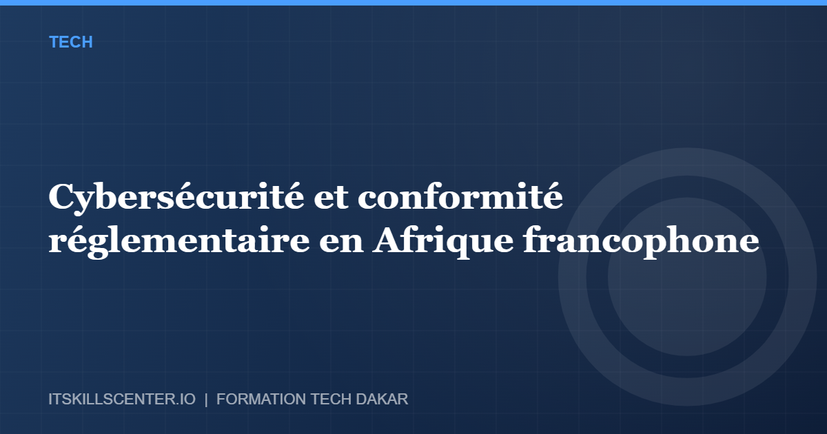 Miniature - Cybersécurité et conformité réglementaire en Afrique francophone