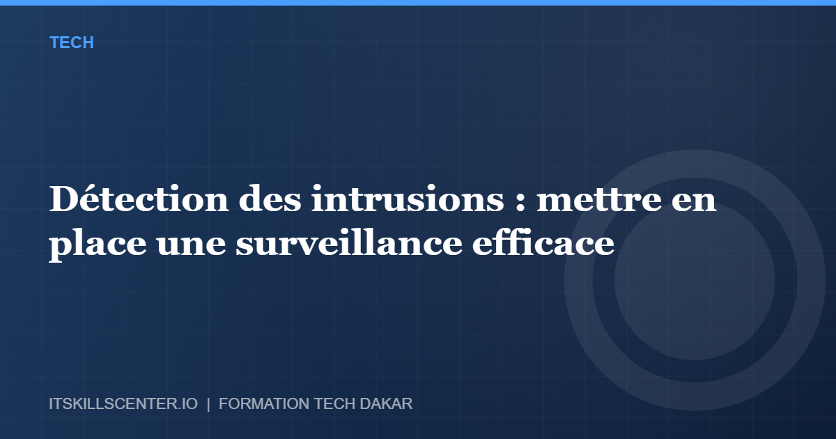 Miniature - Détection des intrusions : mettre en place une surveillance efficace