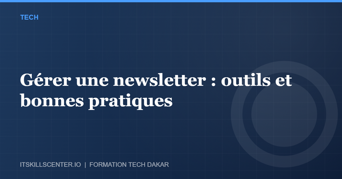 Miniature - Gérer une newsletter : outils et bonnes pratiques