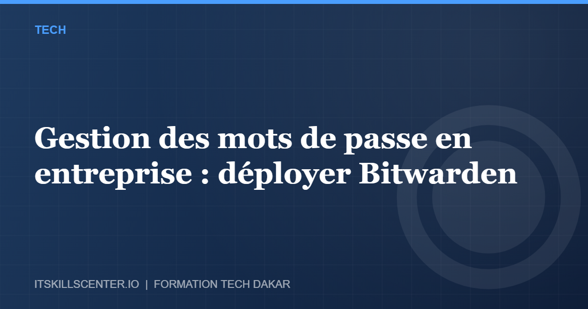 Miniature - Gestion des mots de passe en entreprise : déployer Bitwarden