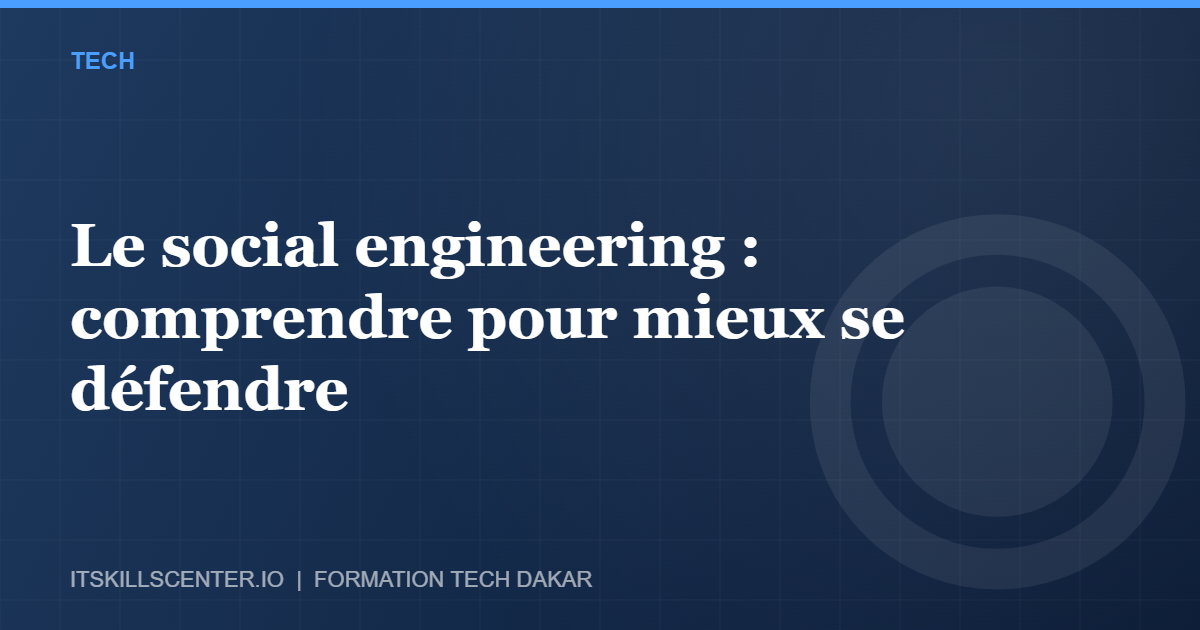 Miniature - Le social engineering : comprendre pour mieux se défendre