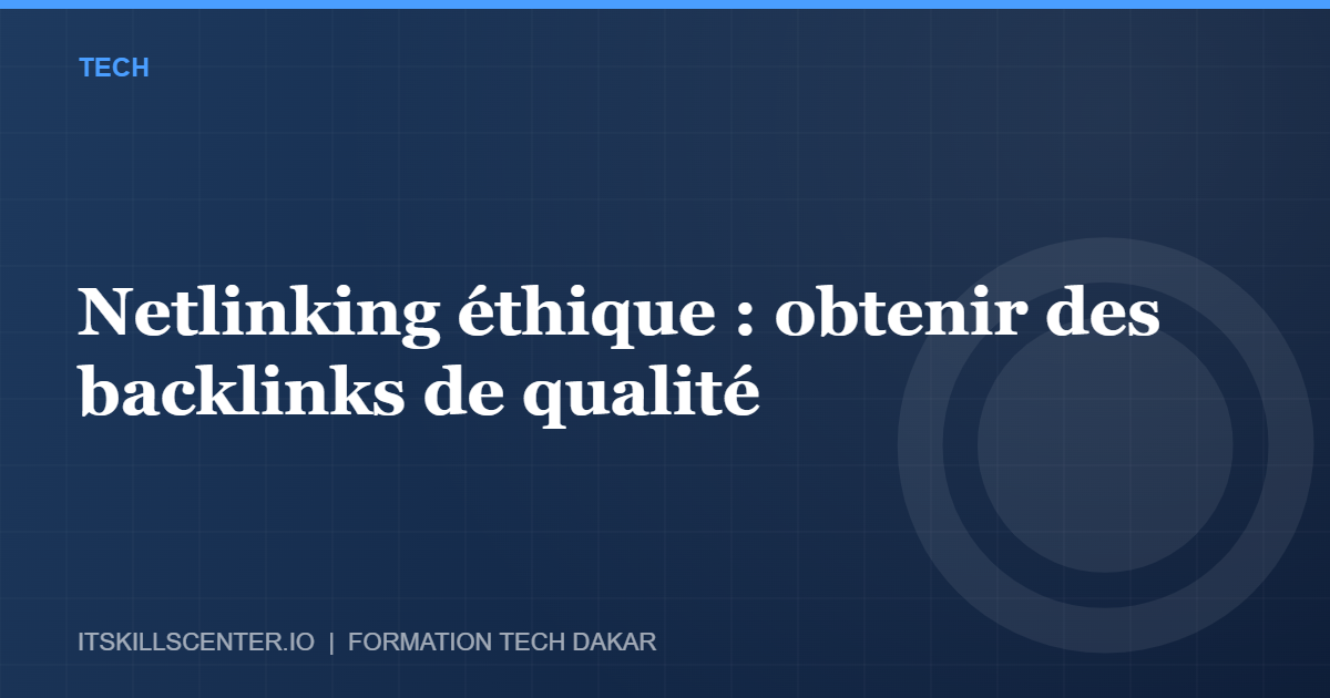 Miniature - Netlinking éthique : obtenir des backlinks de qualité