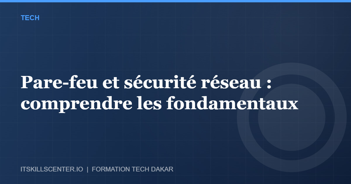 Miniature - Pare-feu et sécurité réseau : comprendre les fondamentaux
