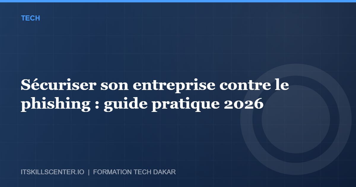 Miniature - Sécuriser son entreprise contre le phishing : guide pratique 2026