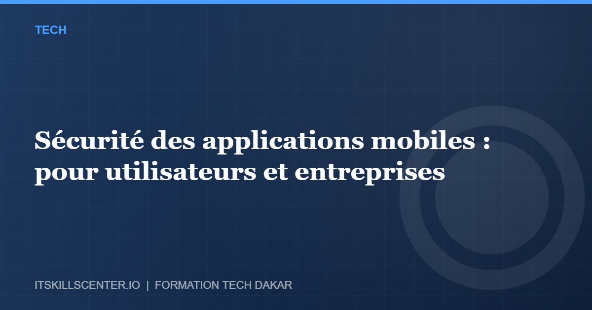 Miniature - Sécurité des applications mobiles : pour utilisateurs et entreprises