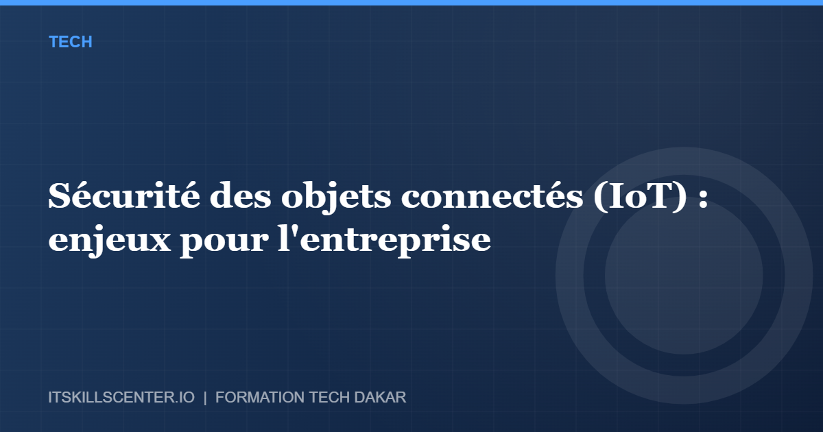 Miniature - Sécurité des objets connectés (IoT) : enjeux pour l'entreprise