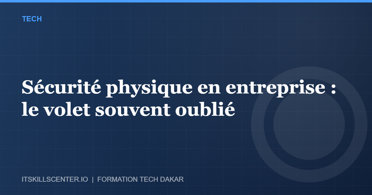 Miniature - Sécurité physique en entreprise : le volet souvent oublié