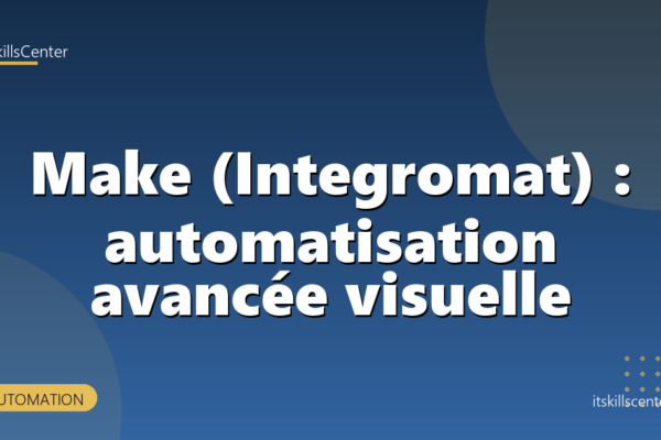 Make (Integromat) : automatisation avancée visuelle