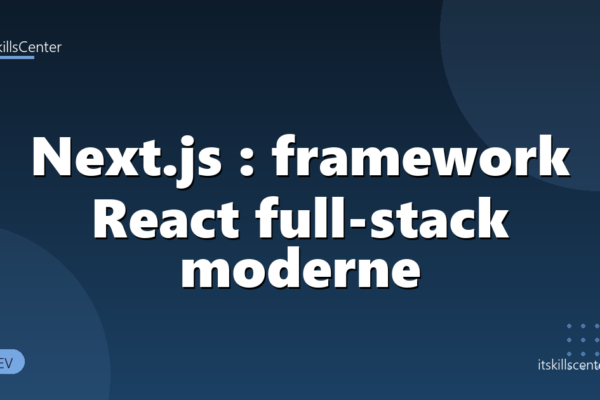 Next.js : framework React full-stack moderne