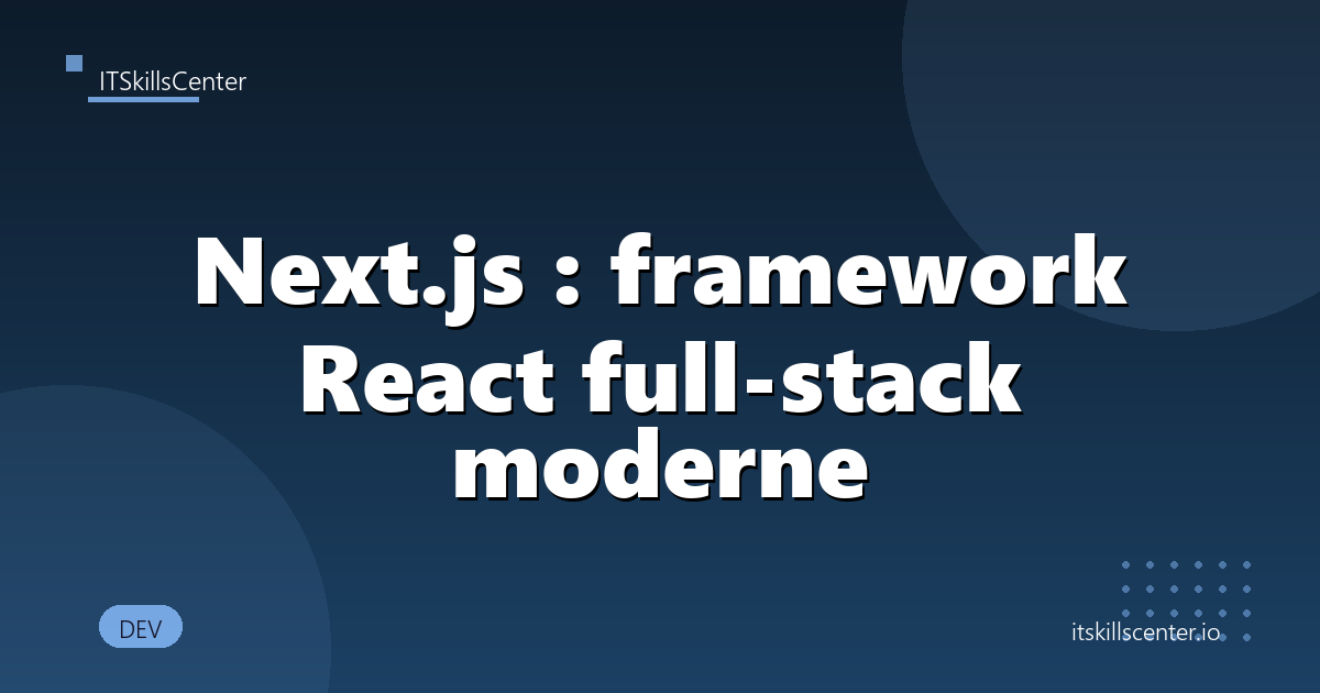 Next.js : framework React full-stack moderne