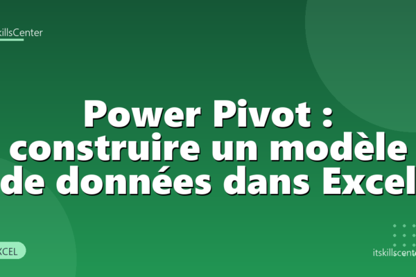 Power Pivot : construire un modèle de données dans Excel
