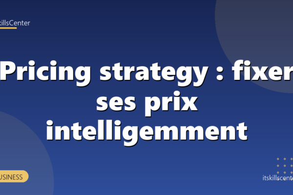 Pricing strategy : fixer ses prix intelligemment