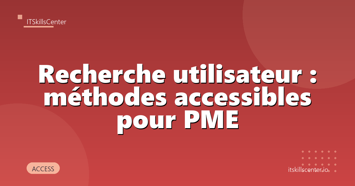 Recherche utilisateur : méthodes accessibles pour PME