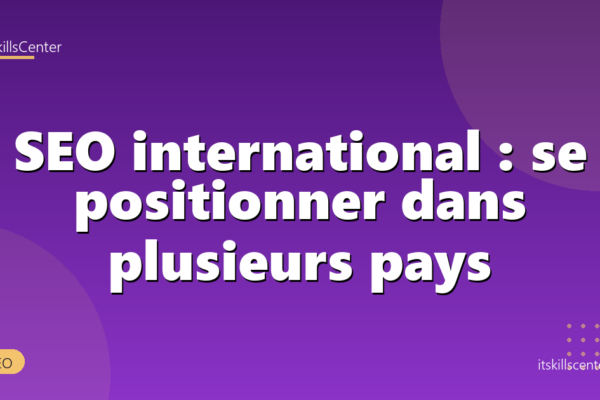 SEO international : se positionner dans plusieurs pays