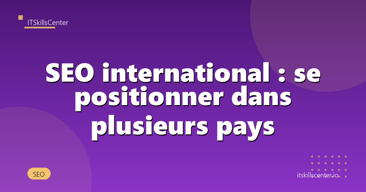 SEO international : se positionner dans plusieurs pays