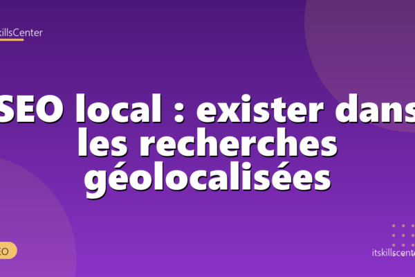 SEO local : exister dans les recherches géolocalisées