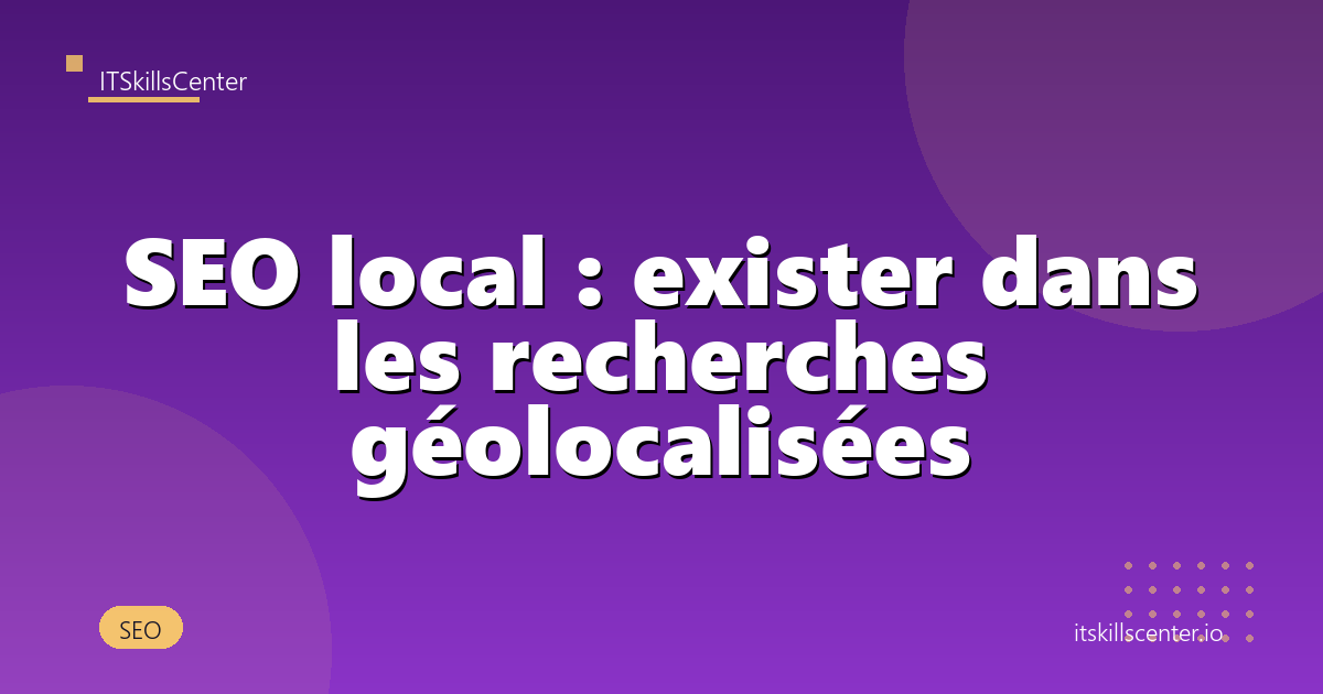SEO local : exister dans les recherches géolocalisées