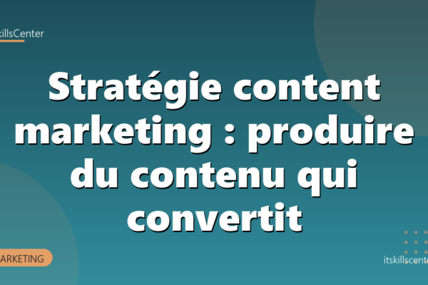 Stratégie content marketing : produire du contenu qui convertit