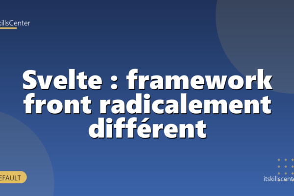 Svelte : framework front radicalement différent