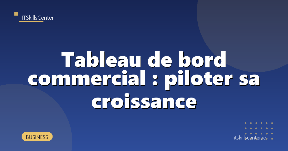 Tableau de bord commercial : piloter sa croissance
